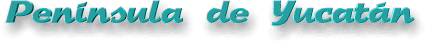Península de Yucatán